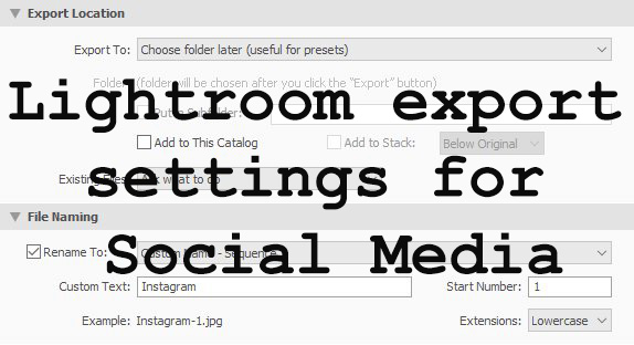 Lightroom export settings for Social Media & Printing Photos