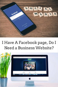 I HAVE A FACEBOOK PAGE DO I NEED A BUSINESS WEBSITE