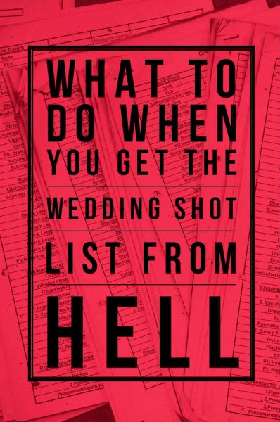What To Do When The Bride Gives You The Shot List From Hell | EP 028